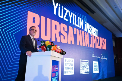 Bursa’nın ekonomi haritası ve Burkay’ın mega projeleri